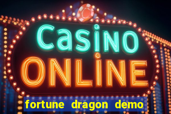 fortune dragon demo aposta de 500